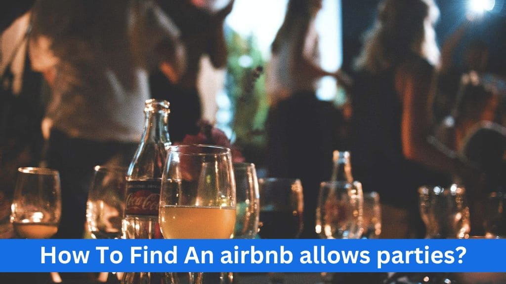 How To Find An airbnb allows parties