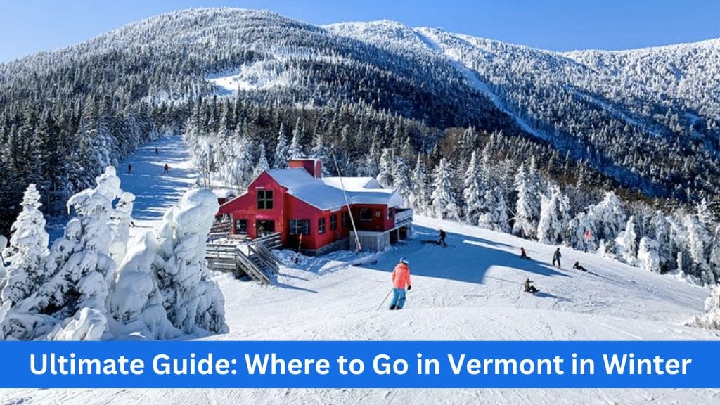 where to go in vermont in winte