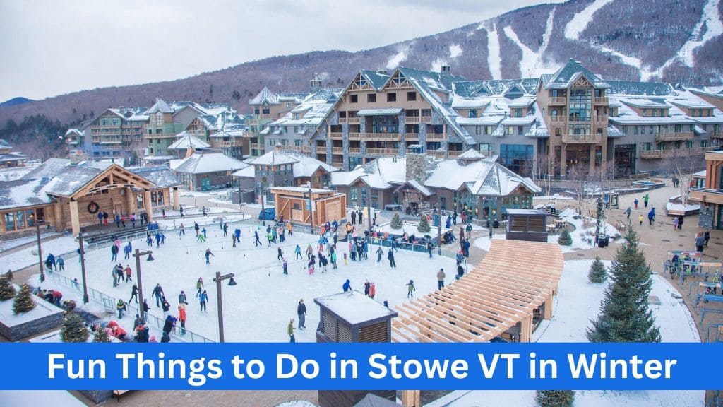 Fun Things to Do in Stowe VT in Winter - One Of A Kind B+B